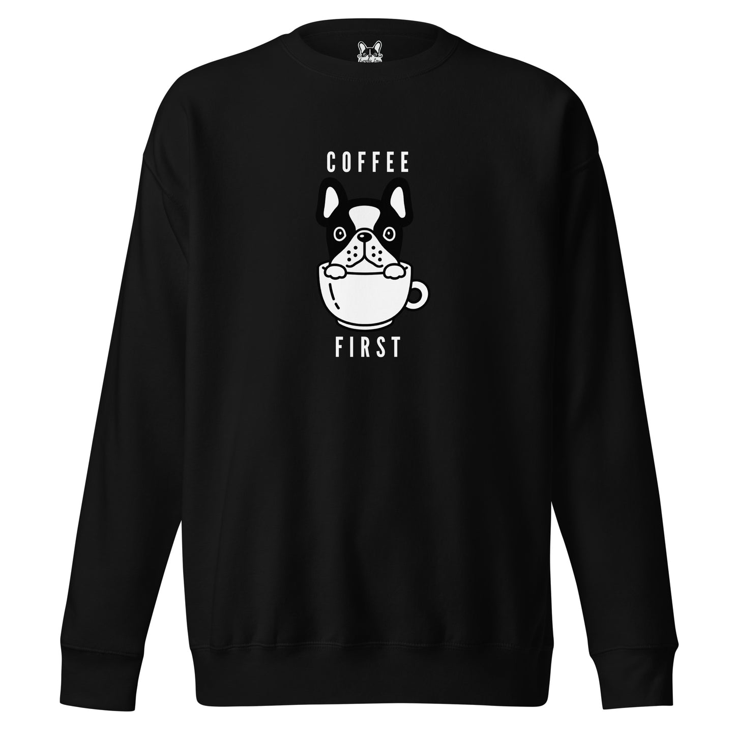 Coffee First Frenchie Unisex Premium Sweatshirt